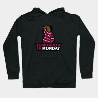 Tomorrow Is Monday Hoodie